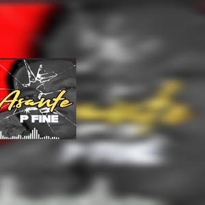 P Fine -asante (official music) (Explicit)