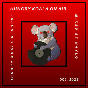 Hungry Koala On Air 005, 2023 (Mixed By Naylo)