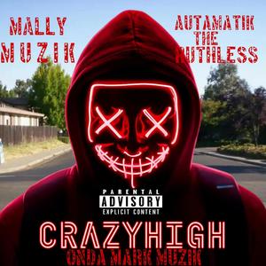 Crazy High (feat. Autamatik The Ruthless) [Explicit]