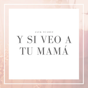 Y Si Veo a Tu Mama