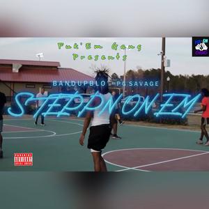 Steppn On Em (feat. BandUp BLO & PG Savage) [Explicit]