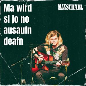 Ma wird si jo no ausaufn deafn (Live)