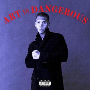 ART IS DANGEROUS (Explicit)