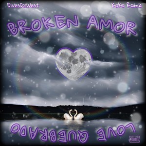 Broken Amor, Love Quebrado (Explicit)