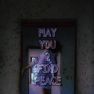 MAY YOU 2 FIND PEACE (feat. Deprived) [Explicit]