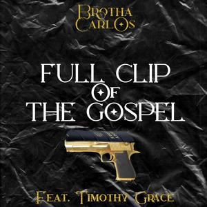 Full Clip Of The Gospel (feat. Timothy Grace)