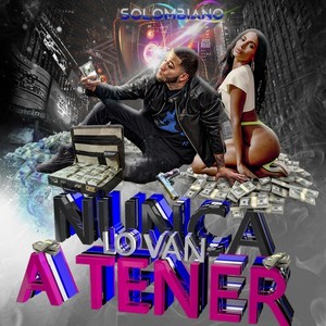 Nunca lo Van a Tener