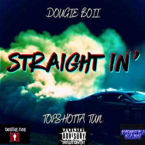STRAIGHT IN' (feat. TopShotta Tun) (Radio Edit)