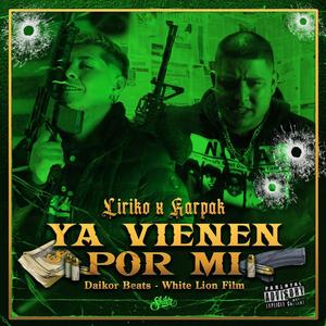 Ya vienen por mi (feat. Liriko Wan) (Explicit)