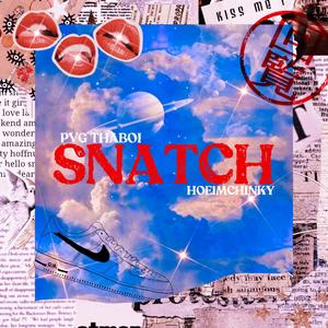 Snatch(feat. PVG ThaBoi & HOEIMCHINKY) (Explicit)