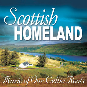 Scottish Homeland: Music of Our Celtic Roots