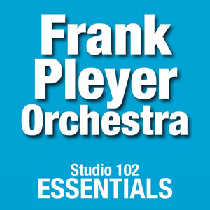 Frank Pleyer Orchestra: Studio 102 Essentials