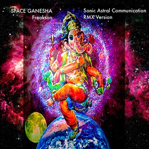 Space Ganesha (Sonic Astral Communications Remix)