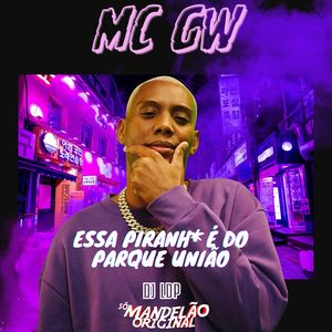 Essa Piranh* É do Parque União (Explicit)