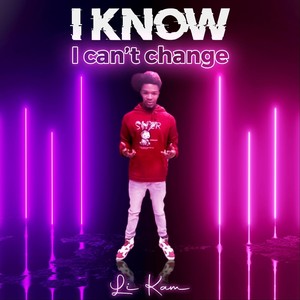 I Know I Can’t Change (Explicit)