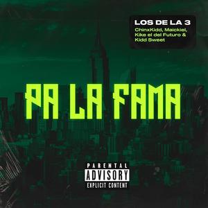 Pa la fama (feat. ChinxKidd, Kidd Sweet, Maickiel & Kike el del futuro) [Explicit]