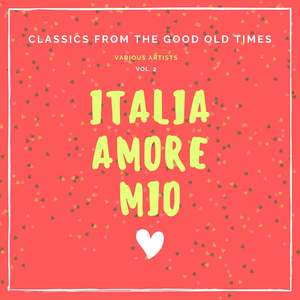 Italia Amore Mio (Classics from the Good Old Times) , Vol. 2 [Explicit]