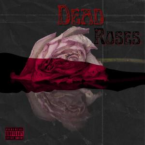 Dead Roses (Explicit)