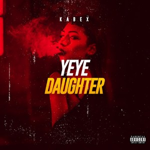 YEYE DAUGHTER (mo nbo) (Explicit)