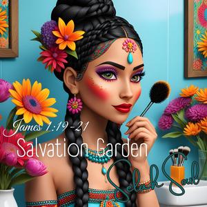 Salvation Garden (James 1:19-21)