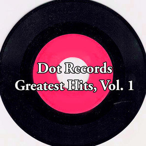 Dot Records Greatest Hits, Vol. 1