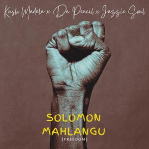 Solomon Mahlangu (Freedom) (feat. Da Pencil, Jazzie Soul & Monique)