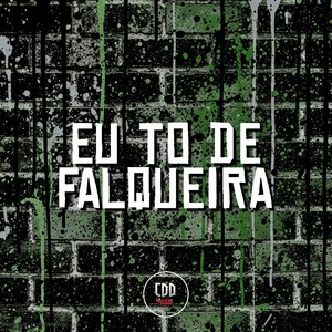 EU TO DE FALQUEIRA (Explicit)