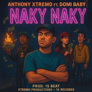 Naky Naky (feat. Domi Baby & Anthony Xtremo) (Explicit)