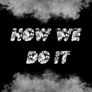 How we do it (feat. KWA) (Explicit)