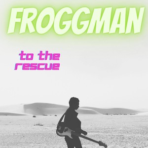 Froggman to the Rescue