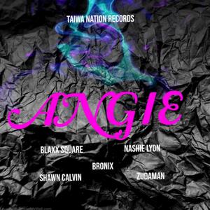 Angie (feat. Blaxx Square, Bronix, Shawn Calvin & Zudaman)