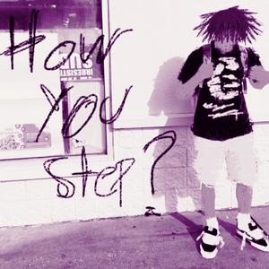 How you Step? (Chopped & Sped) [Explicit]