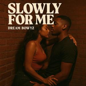 Slowly 4 Me (Explicit)