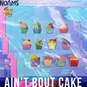 AIN'T BOUT CAKE (Explicit)