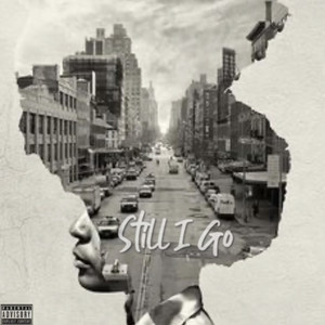 Still I Go (Explicit)