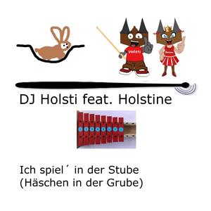 Ich spiel in der Stube (Häschen in der Grube) (feat. Holstine)