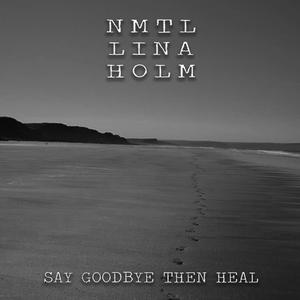 Say goodbye, then heal