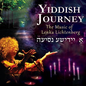 YIDDISH Yiddish Journey - The Music Of Lenka Lichtenberg