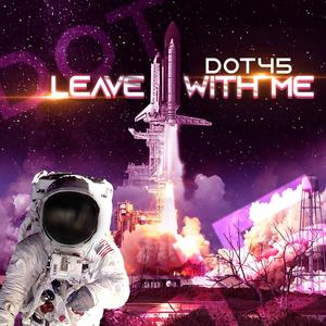 Leave With Me (feat. Eight2Eight & MWiL)