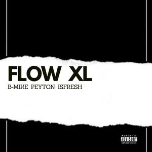 Flow XL (feat. B Mike, Peyton Supertramp & Isfresh) [Explicit]