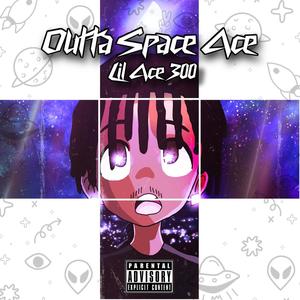 OUTTA SPACE ACE (Explicit)