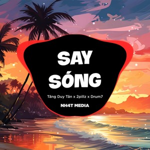 Say Sóng (NH4T Remix)