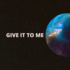 Give It To Me (Explicit)