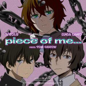 Piece of me.. (feat. Luca land & tom orrow) [Explicit]