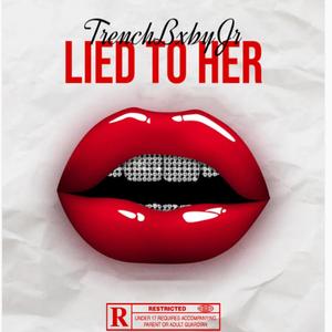 Lied To Her (feat. Yvng Rager) [Explicit]