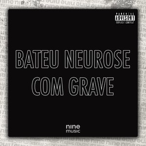 Bateu neurose com grave (Explicit)