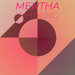 Mentha Whining