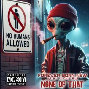 None Of That (feat. Juss Dub|Explicit)