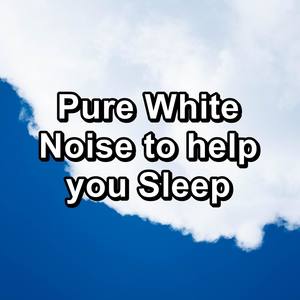 Pure White Noise to help you Sleep