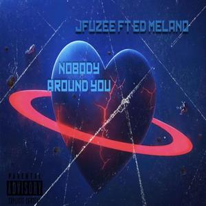 NOBODY AROUND YOU (feat. Ed Melano) [Explicit]